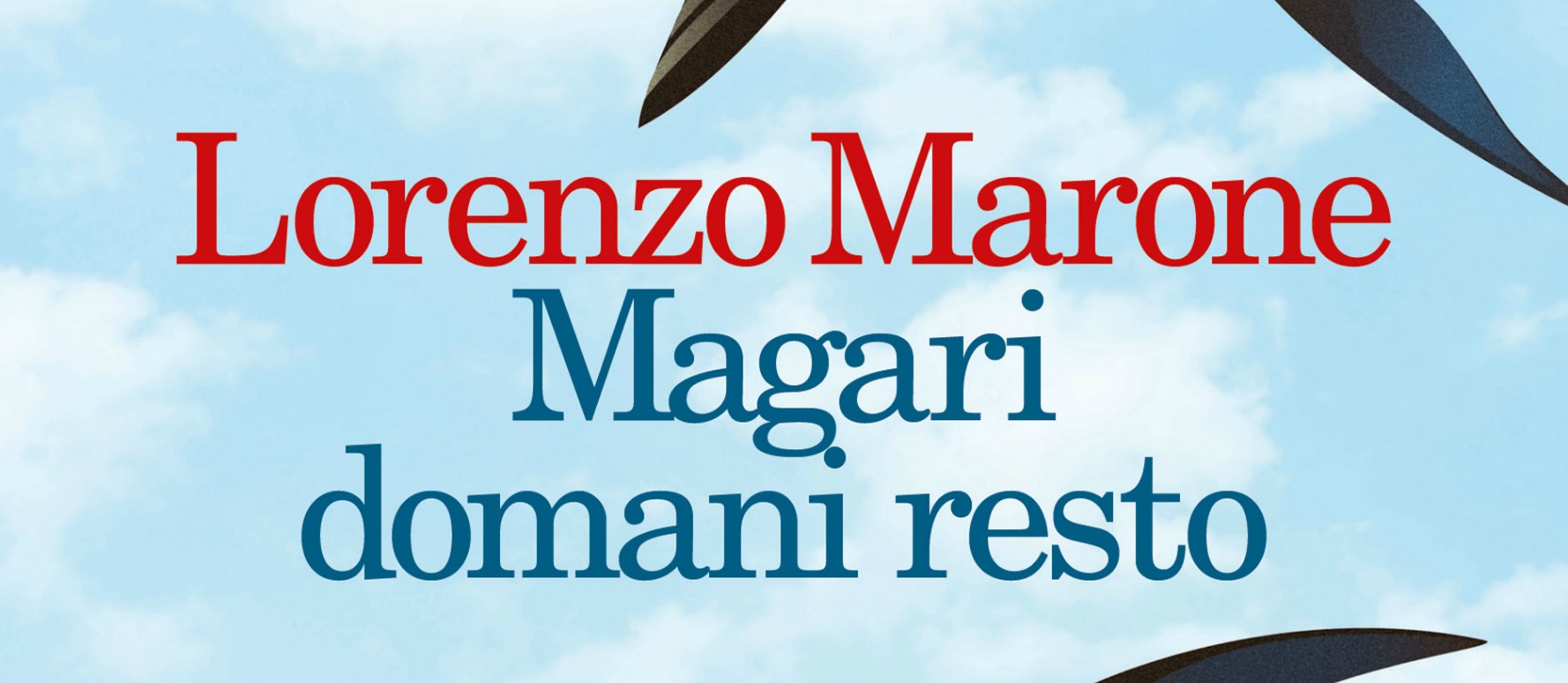 Magari domani resto, il nuovo romanzo di Lorenzo Marone - MyWhere