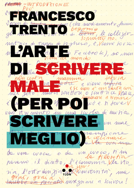 L'arte di scrivere male (per poi scrivere meglio)